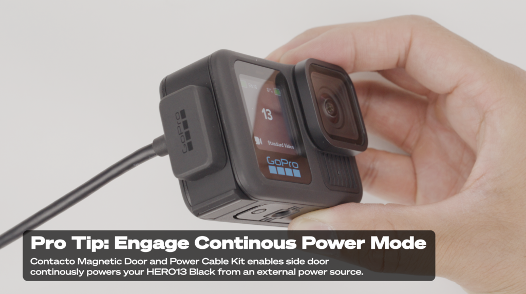 Pro Tip: Engage Continuous Power Mode. Contacto Magnetic Door and Power Cable kit from the GoPro Hero 13 Black Magnetic charging waterproof